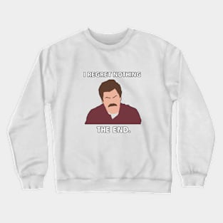 i regret nothing, the end. Crewneck Sweatshirt